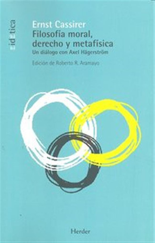 Filosofia Moral Derecho Y Metafisica, Un Dialogo Con Axel H