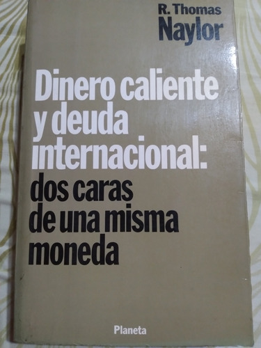 Dinero Caliente Y Deuda Internacional: R. Thomas Naylor