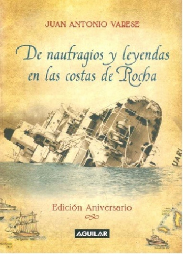 De Naufragios Y Leyendas En Las Costas De Rocha - Varese