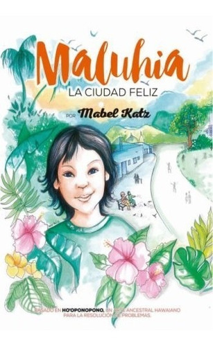 Maluhia La Ciudad Feliz - Mabel Katz - Libro Nuevo Sirio