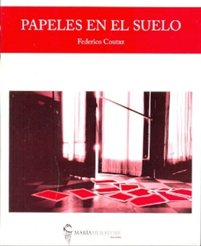 Papeles En El Suelo, De Sin . Editorial Maria Muratore, Edición 1 En Español, 2011