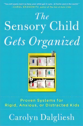 The Sensory Child Gets Organized : Proven Systems For Rigid, Anxious, Or Distracted Kids, De Carolyn Dalgliesh. Editorial Simon & Schuster, Tapa Blanda En Inglés, 2013