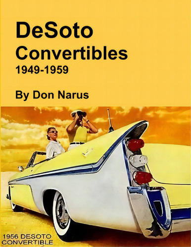 Desoto Convertibles 1949-1959, De Narus, Don. Editorial Lulu Pr, Tapa Blanda En Inglés