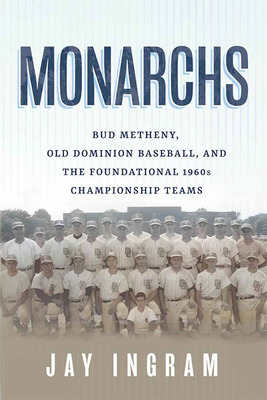 Libro Monarchs: Bud Metheny, Old Dominion Baseball, And T...