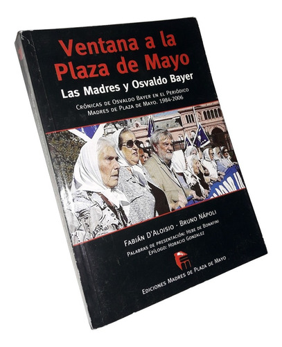 * Ventana A La Plaza De Mayo / Madres Y Osvaldo Bayer