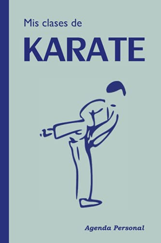 Mis Clases De Karate: Agenda Personal Para El Karateca