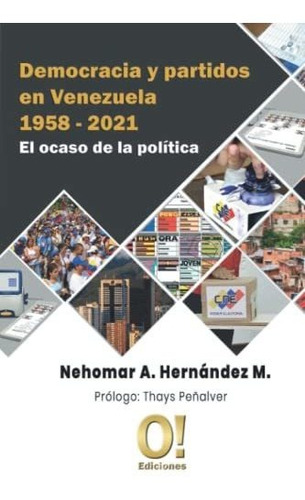 Libro : Democracia Y Partidos En Venezuela 1958 - 2021 El..