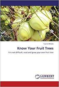 Know Your Fruit Trees It Is Not Difficult, Read And Grow You
