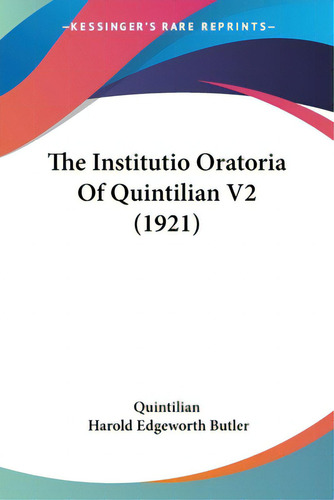 The Institutio Oratoria Of Quintilian V2 (1921), De Quintilian. Editorial Kessinger Pub Llc, Tapa Blanda En Inglés