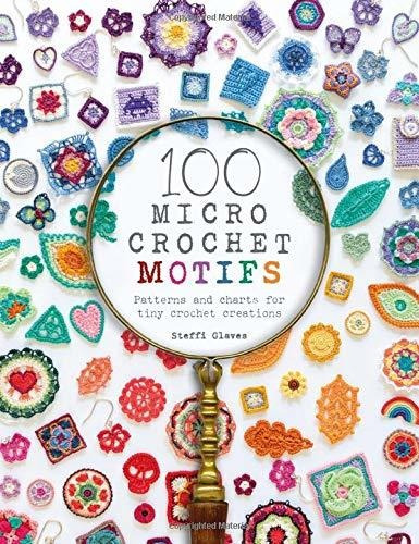 Libro 100 Micro Crochet Motifs : Patterns And Charts For ...