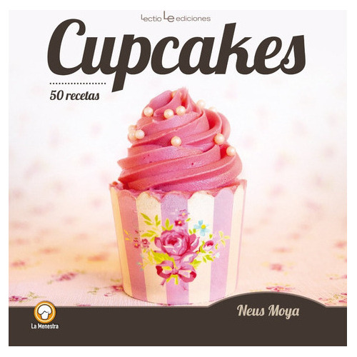 Cupcakes, De Neus Moya Arasa. Editorial Lectio, Tapa Blanda 