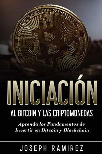 Iniciacion Al Bitcoin Y Las Criptomonedas : Aprenda Los Fundamentos De Invertir En Bitcoin Y Bloc..., De Eric Velasco. Editorial Northern Press Inc., Tapa Blanda En Español