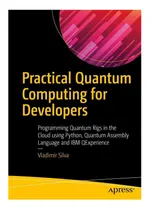 Comprar Libro: Computación Cuántica Práctica Para Desarrolladores: Q