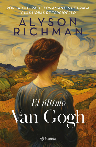 El Último Van Gogh:  Aplica, De Alyson Richman.  Aplica, Vol. 1. Editorial Planeta, Tapa Blanda, Edición 1 En Español, 2024