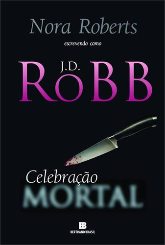 CELEBRAÇAO MORTAL - 1ªED.(2023), de J. D. Robb., vol. 37. Editora Bertrand Brasil, capa mole, edição 1 em português, 2023