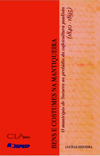 Bens e costumes na Mantiqueira, de Siqueira, Lucilia. Editora Cl-A Cultural Ltda, capa mole em português, 2005