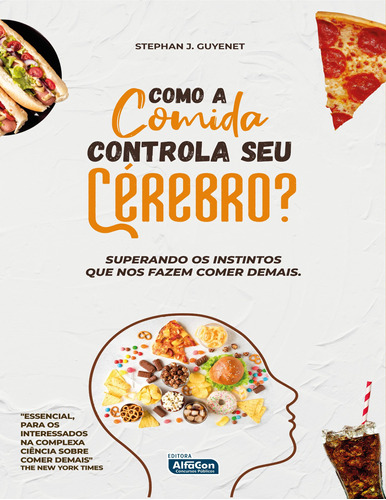 Como a comida controla seu cérebro? Superando os instintos que nos fazem comer demais, de J. Guyenet, Stephan. Editora Jafar Sistemas De Ensino E Cursos Livres, capa mole em português, 2022