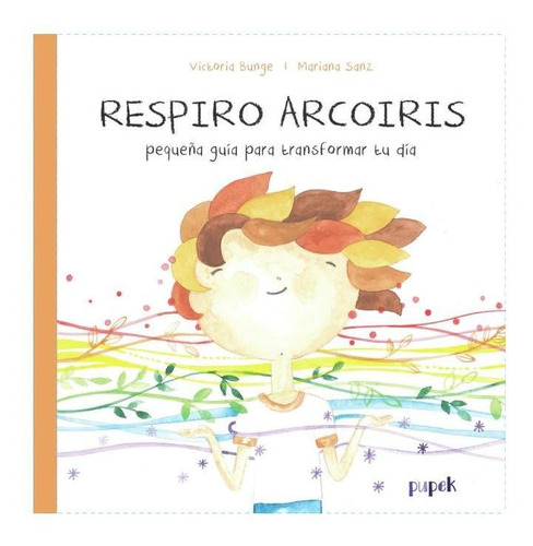 Respiro Arcoíris. Pequeña Guía Para Transformar Tu Día - Vi