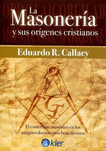 La Masoneria Y Sus Origenes Cristianos - Eduardo R. Callaey