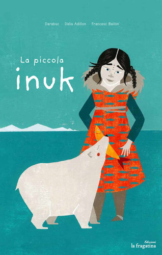 La Piccola Inuk, De Garcia, Gonzalo. Editorial Ediciones La Fragatina, Tapa Dura En Italiano