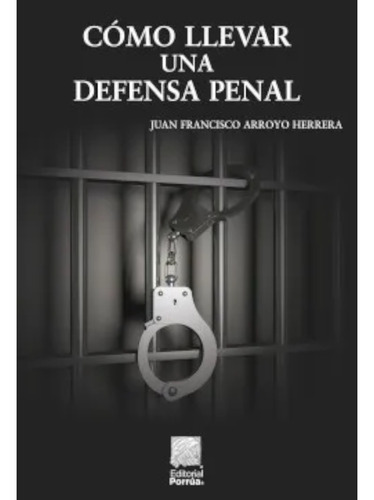 Cómo Llevar Una Defensa Penal