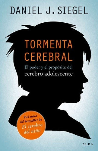 Tormenta Cerebral - El Cerebro Adolescente, Siegel, Alba