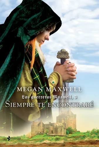 Guerreras 3. Siempre te encontraré, de Maxwell, Megan. Las guerreras Maxwell Editorial Esencia México, tapa blanda en español, 2017