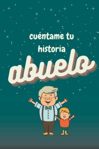Libro : Cuentame Tu Historia Abuelo Memory And Guided Diar 