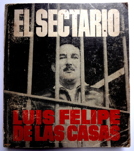 Libro El Sectario Luis Felipe De Las Casas (1981)