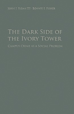 Libro The Dark Side Of The Ivory Tower: Campus Crime As A...