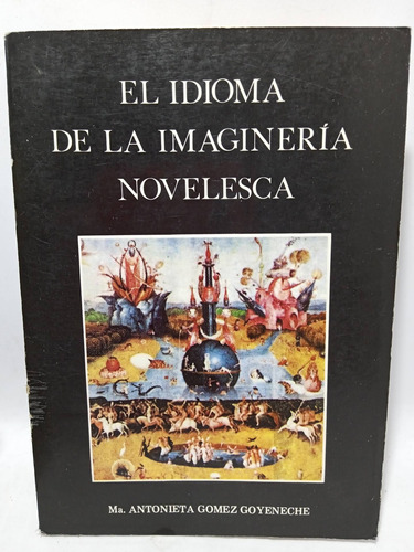 El Idioma De La Imagineria Novelesca - Antonieta Gómez 