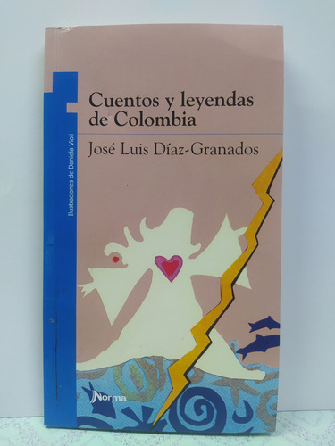 Cuentos Y Leyendas De Colombia - José Luis Díaz - Granados