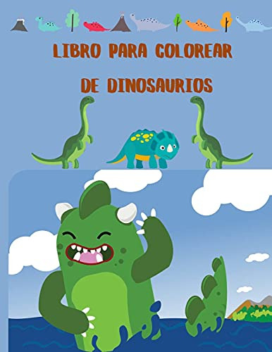 Libro Para Colorear De Dinosaurios: Gran Regalo Para Niños Y