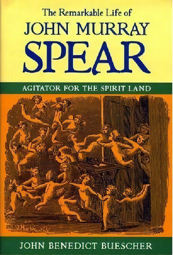 The Remarkable Life Of John Murray Spear, De John B Buescher. Editorial University Notre Dame Press, Tapa Dura En Inglés