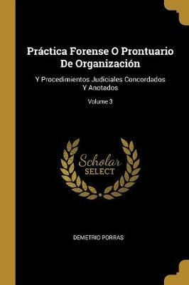 Practica Forense O Prontuario De Organizacion - Demetrio ...
