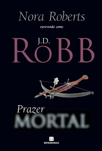 Prazer Mortal, de Robb, J. D.. Editora Bertrand Brasil Ltda., capa mole em português, 2019