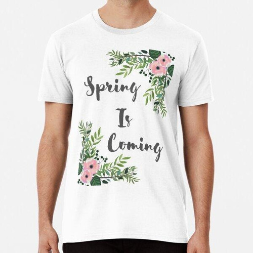 Remera  Spring Is Coming Camisa, Floral, Hermosa Flor Algodo