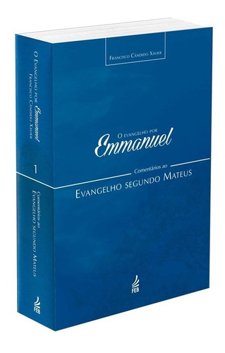 O Evangelho Por Emmanuel : Comentários Segundo Mateus