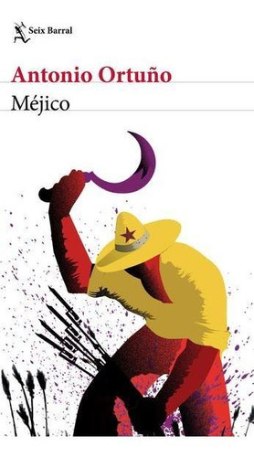 Méjico, de Ortuño, Antonio. Editorial SEIX BARRAL, tapa blanda en español