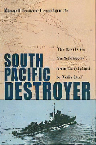 South Pacific Destroyer : The Battle For The Solomons From Savo Island To Vella Gulf, De Russell S. Crenshaw. Editorial Naval Institute Press, Tapa Blanda En Inglés