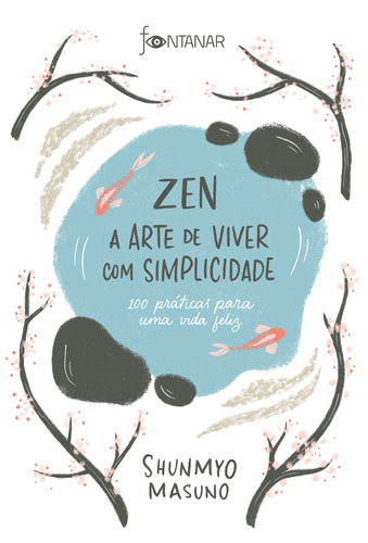 Zen  A Arte De Viver Com Simplicidade: 100 Práticas Para Uma Vida Feliz, De Masuno, Shunmyo. Editora Schwarcz Sa, Capa Mole Em Português, 2019