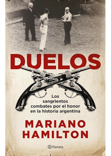 Duelos, De Mariano Hamilton. Editorial Planeta, Tapa Blanda En Español, 2019