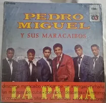 Comprar Jch-pedro Miguel Y Sus Maracaibos La Paila Guarachas Lp