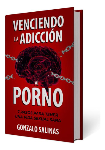 Gonzalo Salinas: Venciendo La Adicción Al Porno - Nuevo.