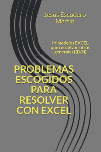 Libro: Problemas Escogidos Para Resolver Con Excel: [y Model