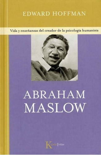 Abraham Maslow - Vida Y Enseñanzas, Edward Hoffman, Kairós