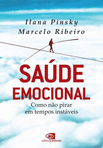 Saúde Emocional: Como Não Pirar Em Tempos Instáveis