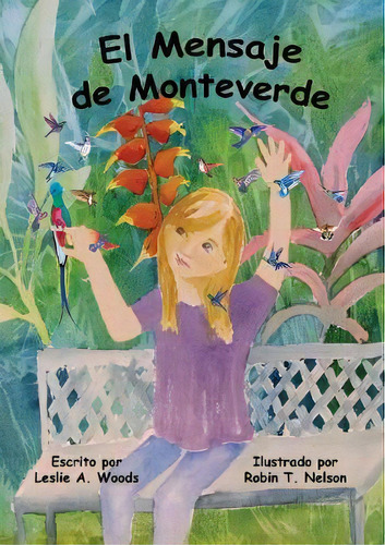 El Mensaje De Monteverde : Una Aventura Al Bosque Nuboso De Costa Rica, De Leslie A Woods. Editorial Colibri Children's Adventures, Tapa Blanda En Español