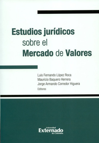 Estudios Juridicos Sobre El Mercado De Valores, De Baquero Herrera, Mauricio. Editorial Universidad Externado De Colombia, Tapa Blanda, Edición 1 En Español, 2018