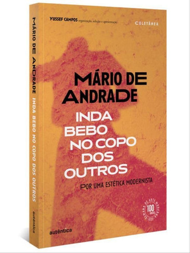 Inda Bebo No Copo Dos Outros: Por Uma Estética Modernista, De De Andrade, Mário. Editora Autentica Editora, Capa Mole Em Português